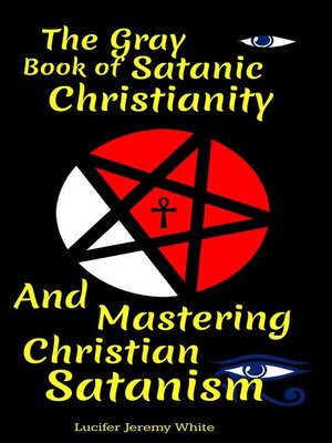 cover image of The Gray Book of Satanic Christianity and Mastering Christian Satanism